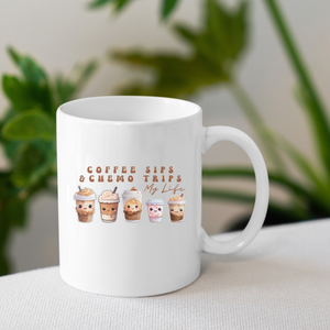 Coffee Sips & Chemo Trips: My Life Ceramic Mug 11 oz