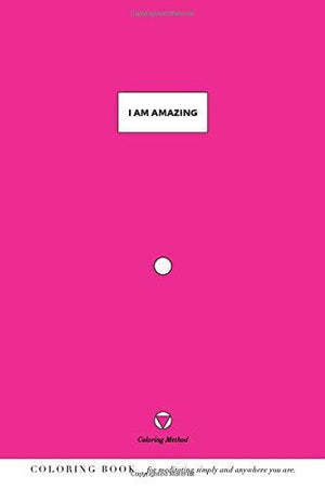 I Am Amazing (The Coloring Method) (I Am: Daily Coloring Positive Affirmations)