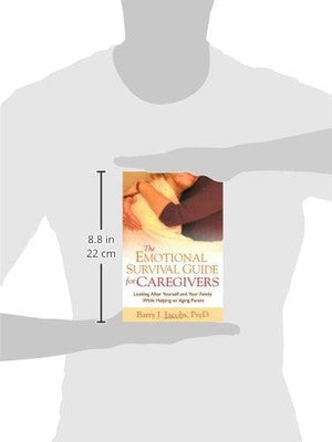 The Emotional Survival Guide for Caregivers: Looking After Yourself and Your Family While Helping an Aging Parent