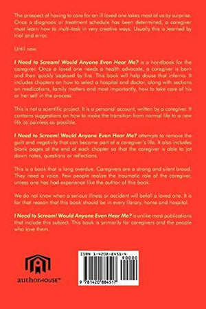 I Need to Scream! Would Anyone Even Hear Me? (a personal caregiver's survival guide)