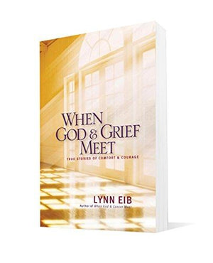 When God & Grief Meet: Comfort and Courage for Your Journey