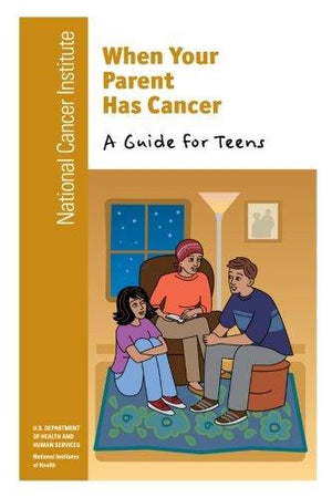 When Your Parent Has Cancer: A Guide for Teens