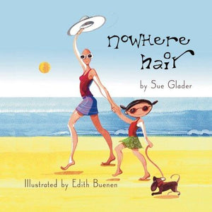 Nowhere Hair: Explains Your Cancer and Chemo To Kids