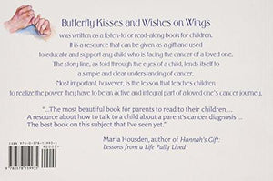 Butterfly Kisses and Wishes on Wings- When someone you love has cancer...a hopeful. helpful book for kids