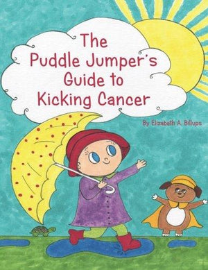 The Puddle Jumper's Guide to Kicking Cancer: A true story about a spunky puddle jumper named Gracie and her dog, Roo, who give readers an honest, ... look at what it’s really like to kick cancer.