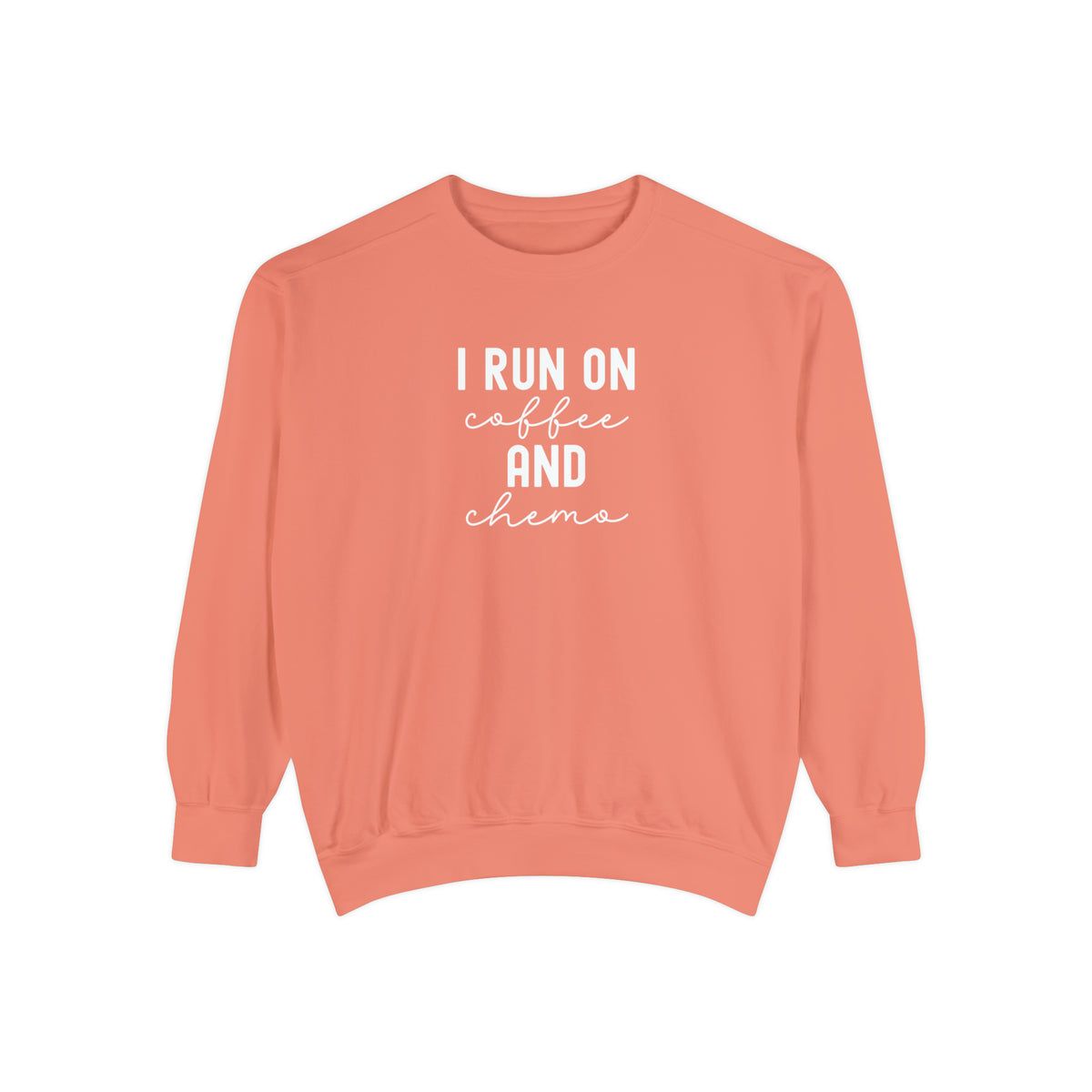 I Run on Coffee and Chemo Sweatshirt