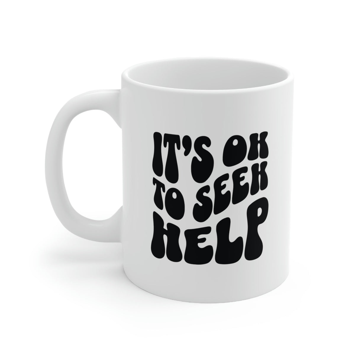 It&#39;s Ok to Seek Help Ceramic Mug 11 oz