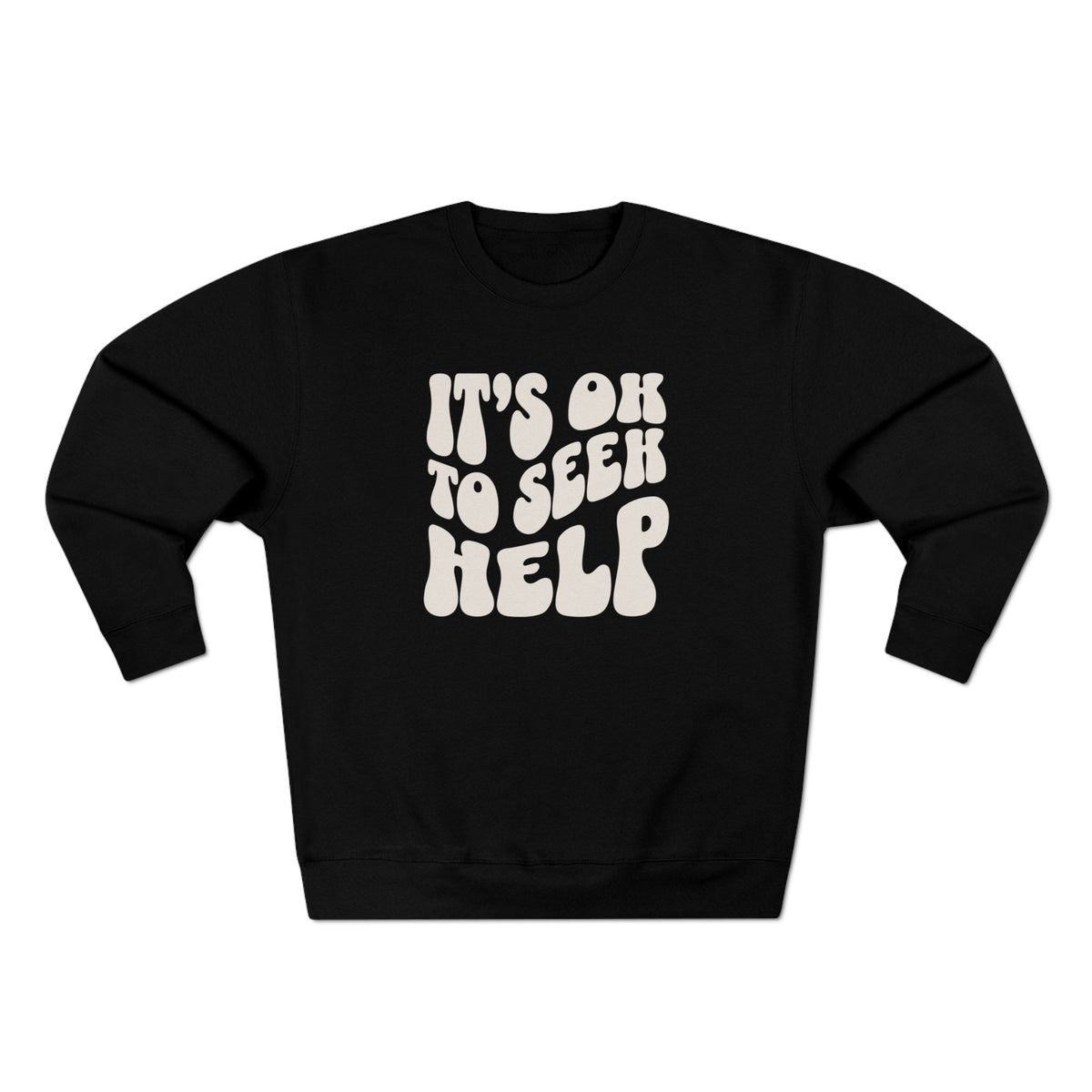 It&#39;s Ok to Seek Help Sweatshirts