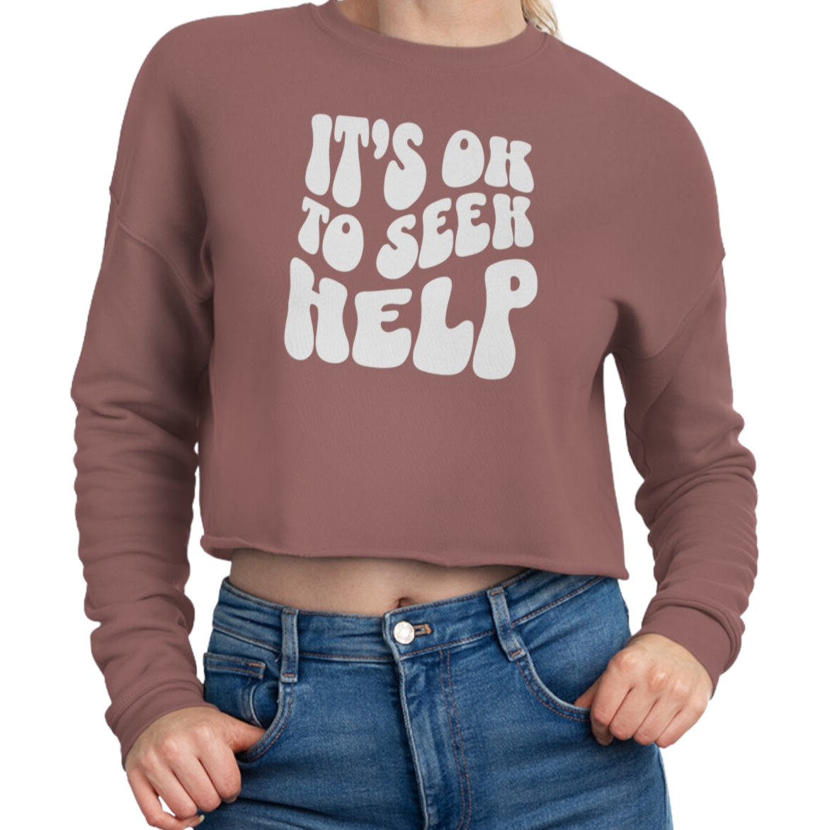 It&#39;s Ok to Seek Help Cropped Sweatshirts