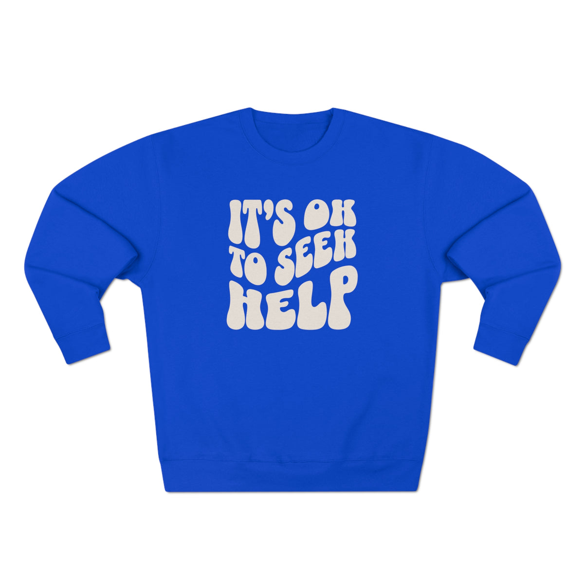 It&#39;s Ok to Seek Help Sweatshirts
