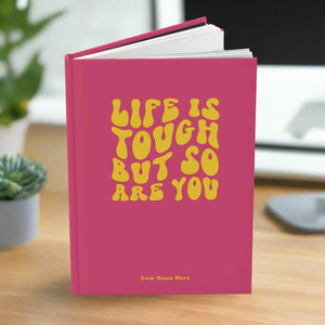 Personalized Life Is Tough But So Are You Journal