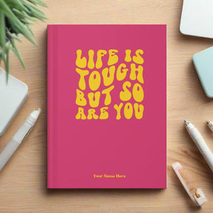 Personalized Life Is Tough But So Are You Journal