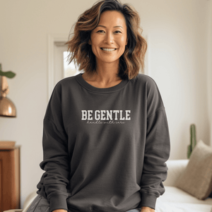 Be Gentle Handle with Care Sweatshirt