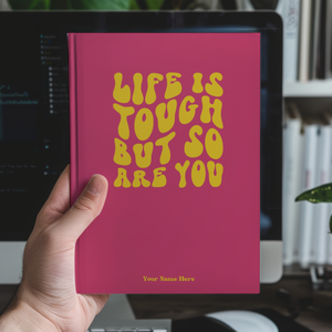 Personalized Life Is Tough But So Are You Journal