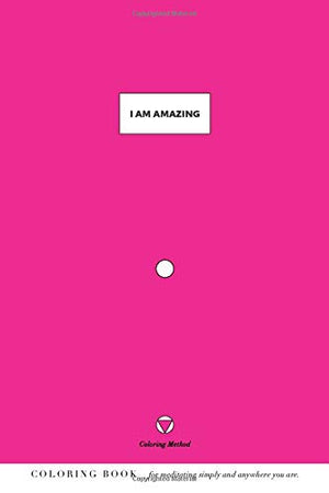 I Am Amazing (The Coloring Method) (I Am: Daily Coloring Positive Affirmations)