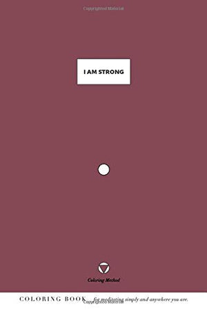 I Am Strong (The Coloring Method) (I Am: Daily Coloring Positive Affirmations)