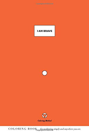 I Am Brave (The Coloring Method) (I Am: Daily Coloring Positive Affirmations)