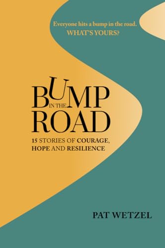 Bump In The Road: 15 Stories of Courage, Hope and Resilience