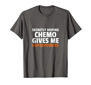 Secretly Hoping Chemo Gives Me Superpowers Funny Cancer Gift