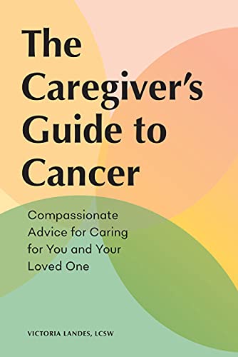 The Caregiver's Guide to Cancer