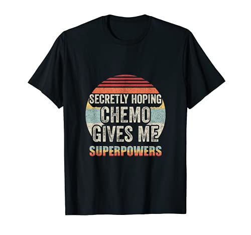 Retro Vintage Secretly Hoping Chemo Gives Me Superpowers T-Shirt