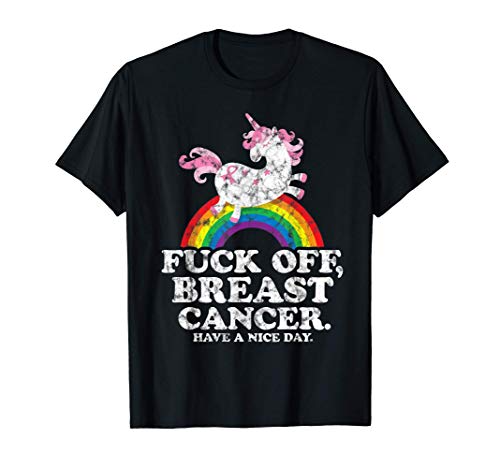 Fuck Off Breast Cancer | Survivor Quote | Unicorn Rainbow T-Shirt