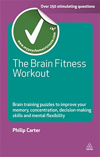 The Brain Fitness Workout: Brain Boosting Puzzles to Improve Your Memory, Concentration, Decision Making Skills and Mental Flexibility (Careers &amp; Testing)