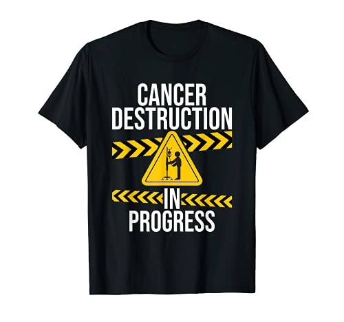 Cancer Destruction in Progress - Cancer Survivor Fighter T-Shirt