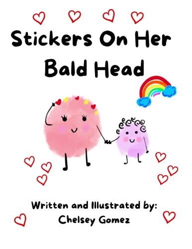 Stickers On Her Bald Head: Explaining Cancer and Chemo Hair Loss to Children in a Fun Way - Written by a Two Time Cancer Survivor (Books about Cancer for Kids)