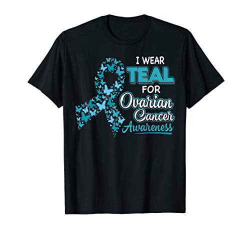 I Wear Teal For Ovarian Cancer Awareness T Shirt