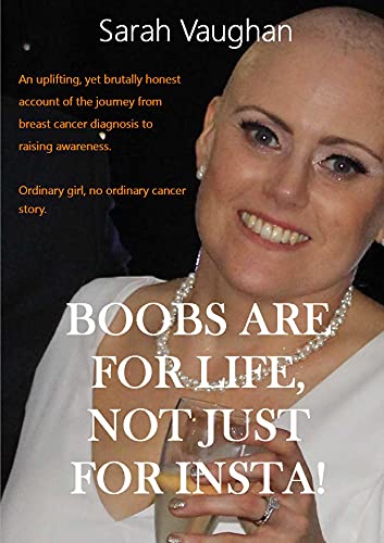 Boobs Are For Life, Not Just For Insta!: Does life pause for Breast cancer? Making you laugh and cry, this brutally honest memoir is uplifting. Ordinary girl, extraordinary story.