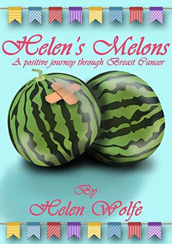Helen's Melons: A positive journey through Breast Cancer