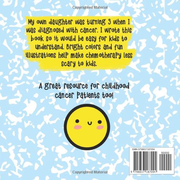 Chemotherapy 101 For Kids : An Easy to Understand Guide for Children about Chemotherapy: Cancer Book for Children, Written by a 2X Cancer Survivor and Mom (Books about Cancer for Kids)
