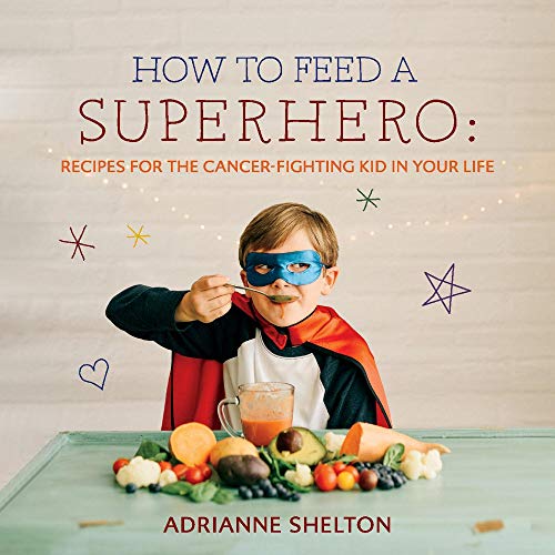 How to feed a superhero - recipe for cancer fighting kid