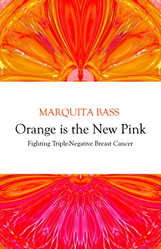 Orange is the New Pink: My Battle with Triple-Negative Breast Cancer