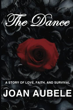 The Dance: A Story of Love, Faith, and Survival (Deluxe 2nd Edition)