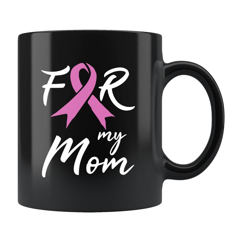 For My Mom, Breast Cancer Mug