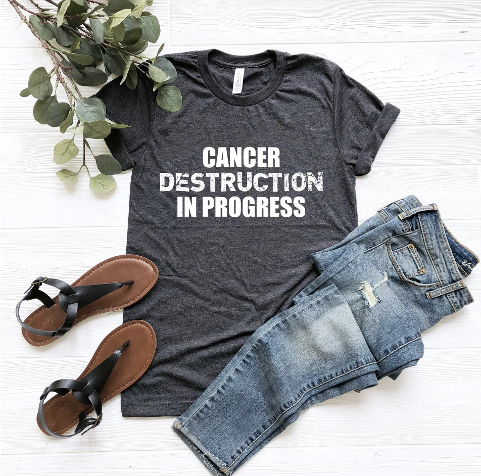 Cancer Destruction in Progress Tee