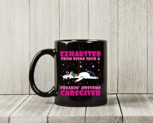 Exhausted From Being Such A Freakin' Awesome Caregiver Mug